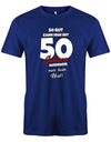 Lustiges T-Shirt zum 50 Geburtstag für den Mann Bedruckt mit So gut kann man mit 50 Jahren aussehen! Nur kein Neid! Royalblau