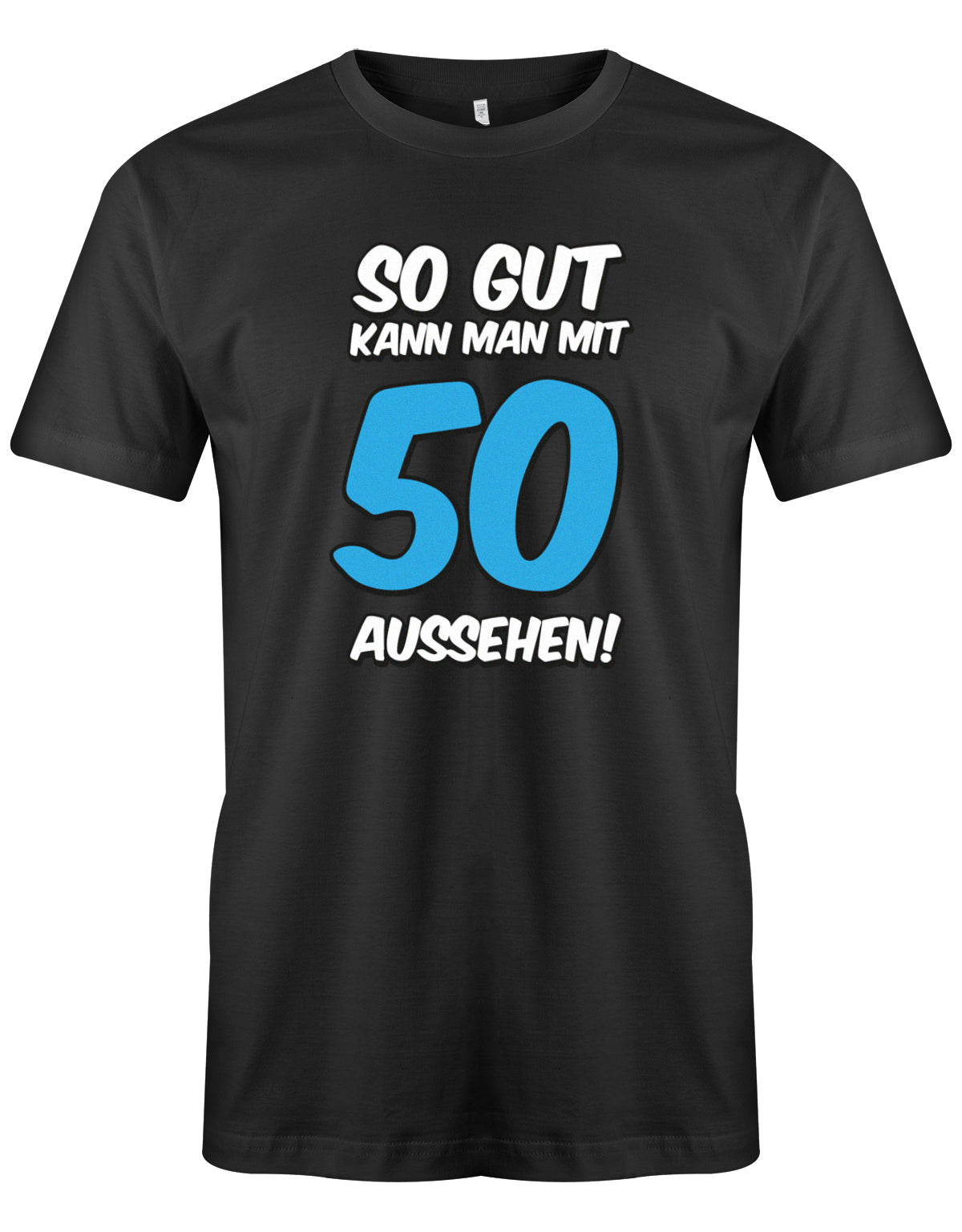 Lustiges T-Shirt zum 50 Geburtstag für den Mann Bedruckt mit So gut kann man mit 50 aussehen. Große blaue 50 Schwarz