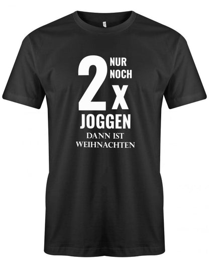 Sportmuffel Shirt - Nur noch zweimal joggen dann ist Weihnachten. Schwarz