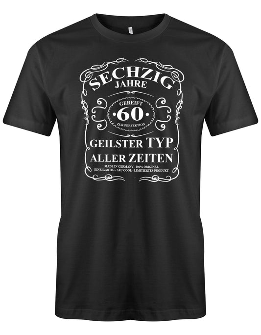 Lustiges T-Shirt zum 60. Geburtstag für den Mann Bedruckt mit fünfzig Jahre gereift zur Perfektion Geilster Typ aller Zeiten Made in Germany 100% Original Einzigartig Sau Cool Limitiertes Produkt. Schwarz
