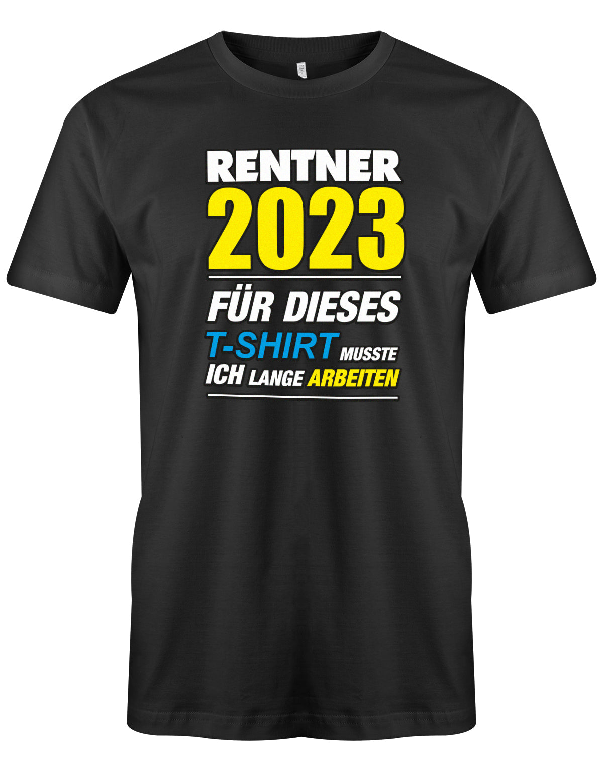 Rentner 2023 für dieses T-Shirt musste ich lange arbeiten - Männer T-Shirt Schwarz