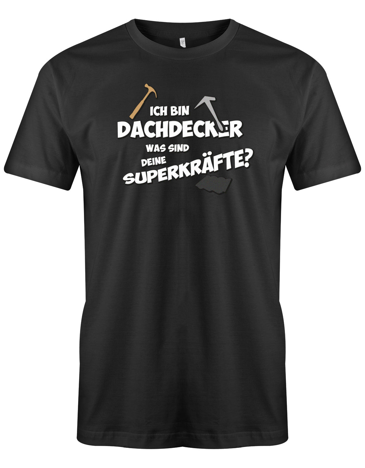 Dachdecker Shirt - Dachdecker was sind deine Superkräfte? Schwarz