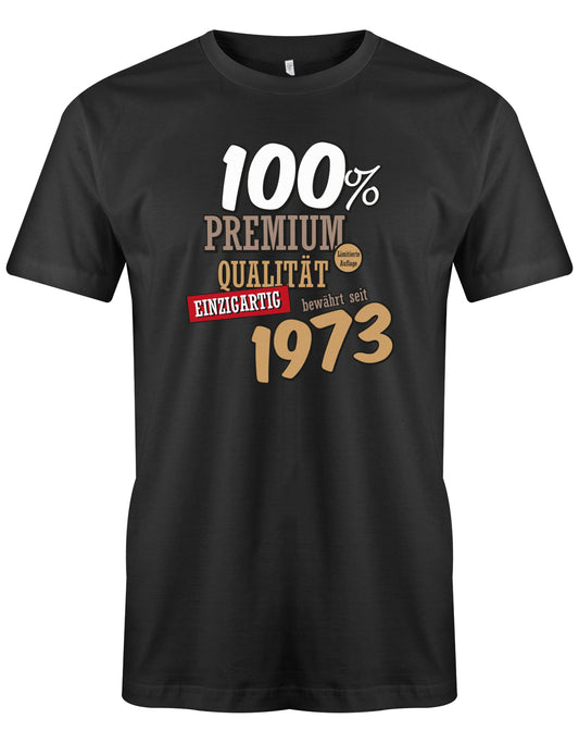 100 Prozent Premium Qualität seit 1973  - Jahrgang 1973 Geschenk Männer Shirt