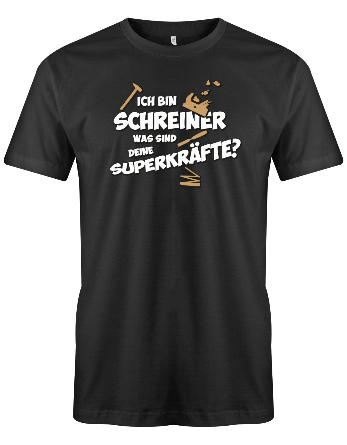 Schreiner und Tischler Shirt. Männer Shirt bedruckt mit: Ich bin Schreiner was sind deine Superkräfte? Schwarz