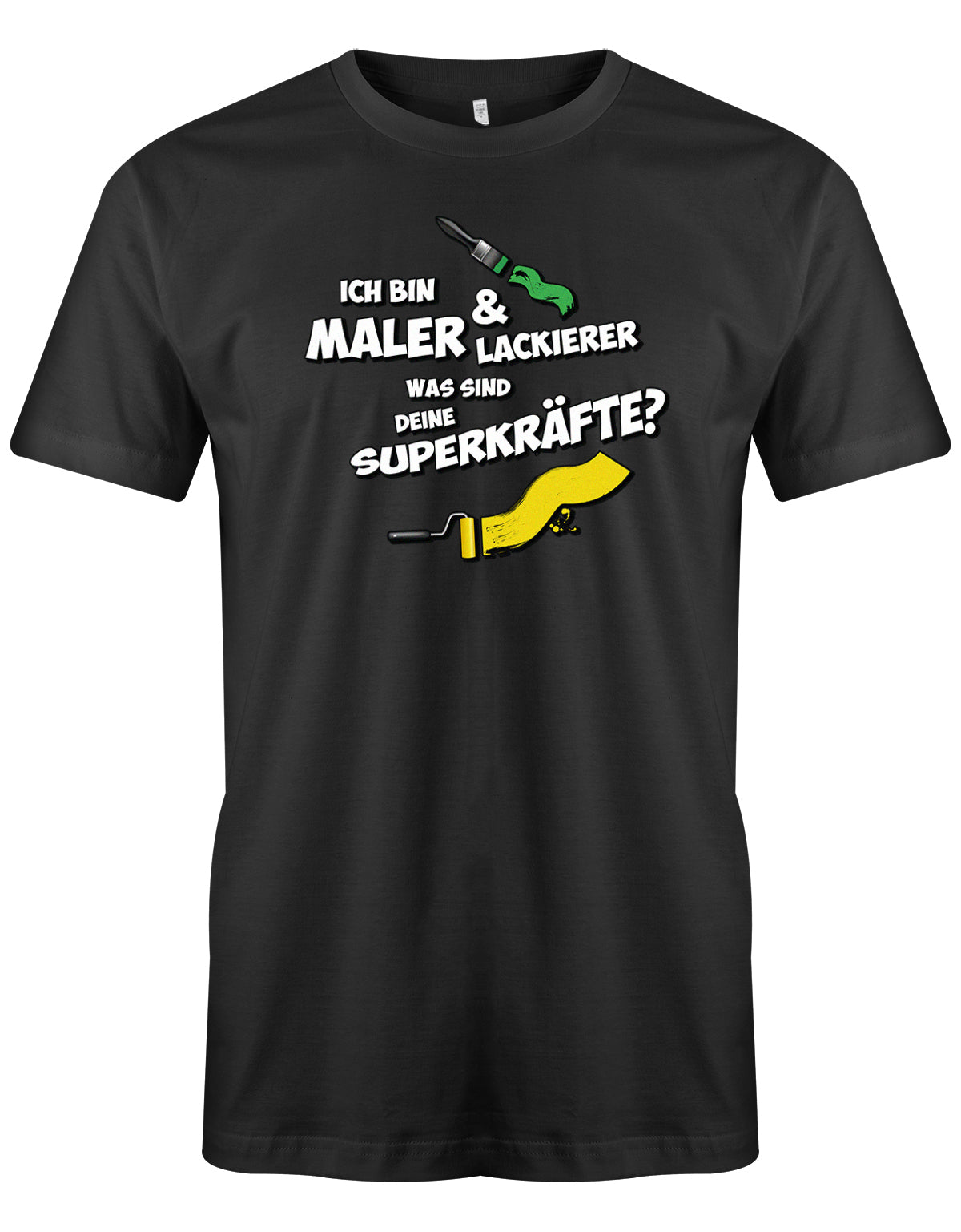 Maler und Lackierer Shirt - Ich bin Maler und Lackierer, was sind deine Superkräfte? Schwarz