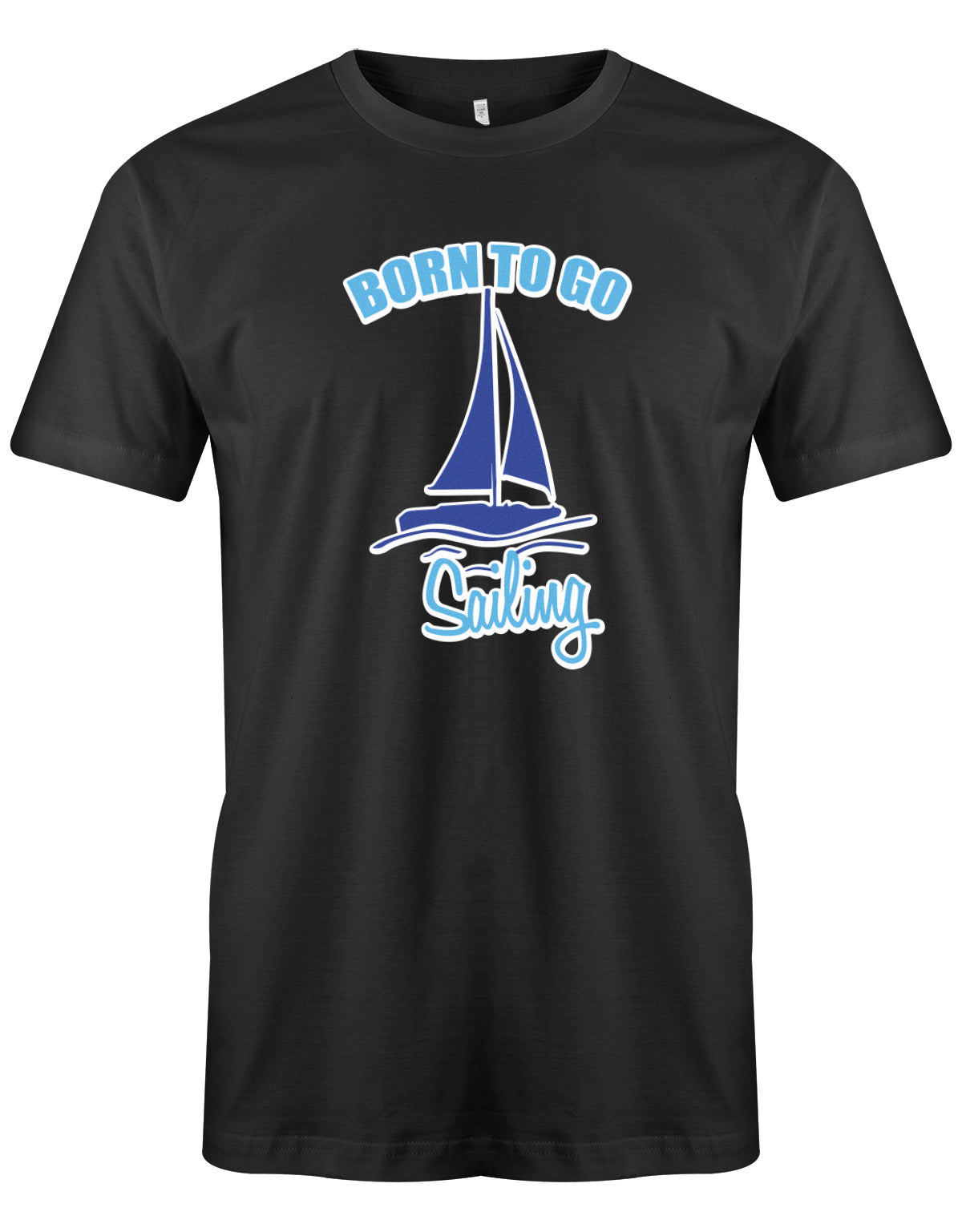 Das Segler t-shirt bedruckt mit "Born to go sailing - geboren um segeln zu gehen". Schwarz