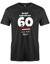 Lustiges T-Shirt zum 60 Geburtstag für den Mann Bedruckt mit So gut kann man mit 60 Jahren aussehen! Nur kein Neid! SChwarz