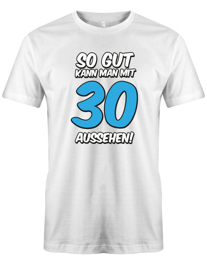 Lustiges T-Shirt zum 30 Geburtstag für den Mann Bedruckt mit: So gut kann man mit 30 aussehen! Große blaue 30. Das 30 Geburtstag Männer Shirt Lustig ist eine super Geschenkidee für alle 30 Jährigen. 30 geburtstag Männer Shirt ✓ 1993 geburtstag shirt ✓ t-shirt zum 30 geburtstag mann ✓ shirt 30 mann Weiss