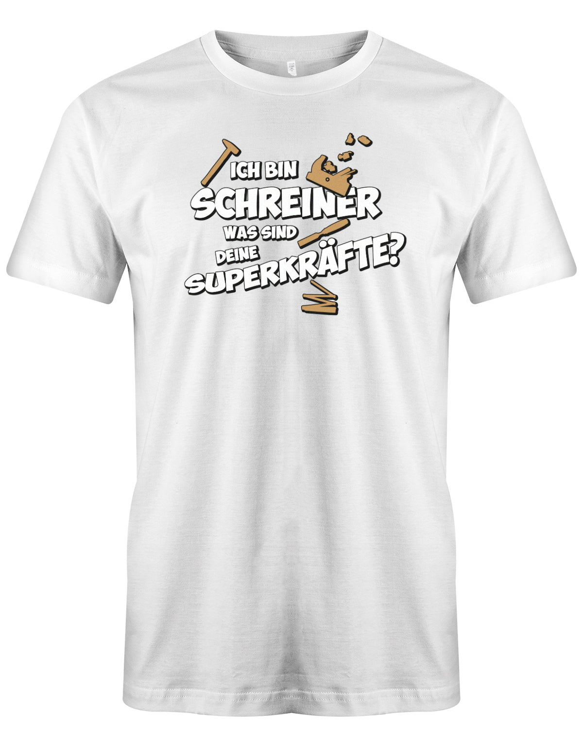 Schreiner und Tischler Shirt. Männer Shirt bedruckt mit: Ich bin Schreiner was sind deine Superkräfte? Weiss
