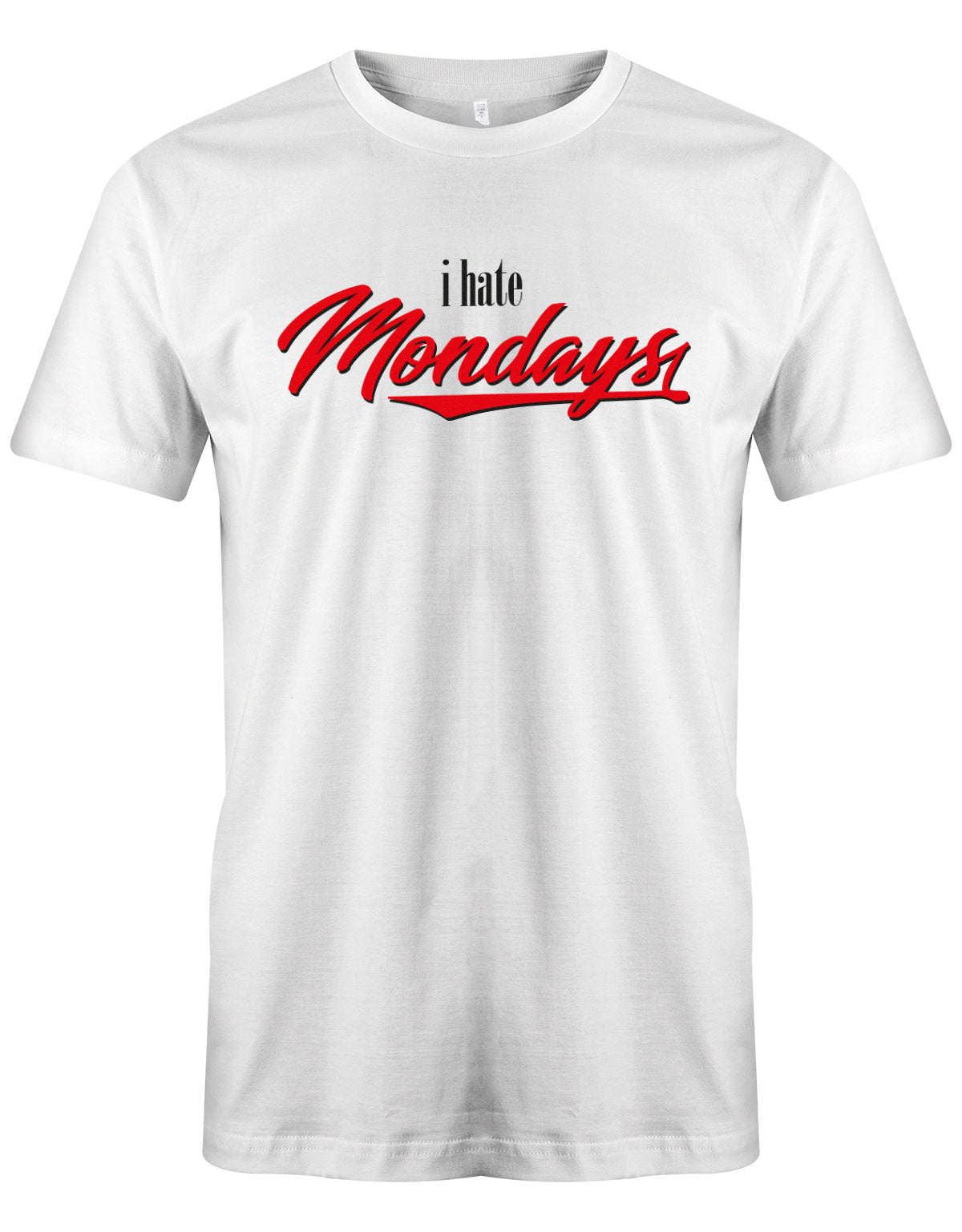 I hate Mondays -Ich Hasse Montage - Lustige Sprüche Männer Shirt myShirtStore Weiss