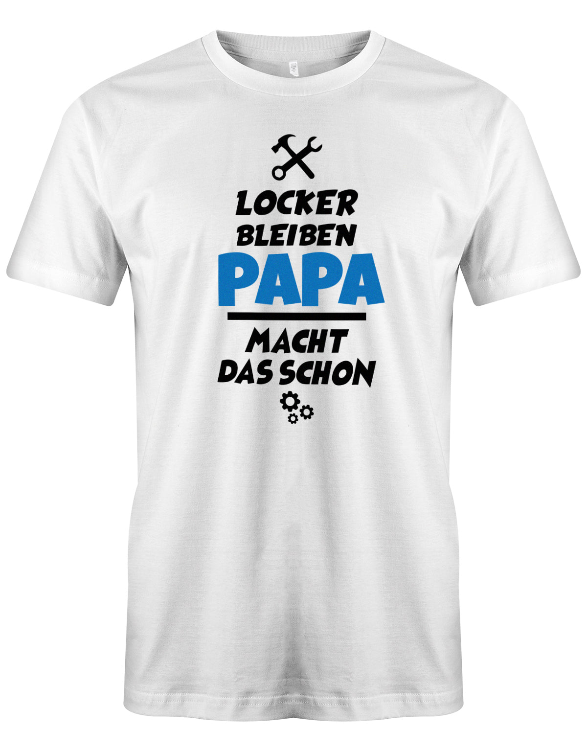 Papa T-Shirt - Locker bleiben Papa macht das schon Weiss