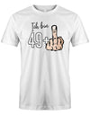 Lustiges T-Shirt zum 50 Geburtstag für den Mann Bedruckt mit Ich bin 49+ Stinkefinger. Weiss