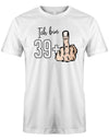 Ich bin 39 plus Mittelfinger - T-Shirt 40 Geburtstag Männer - Jahrgang 1983 TShirt Weiss