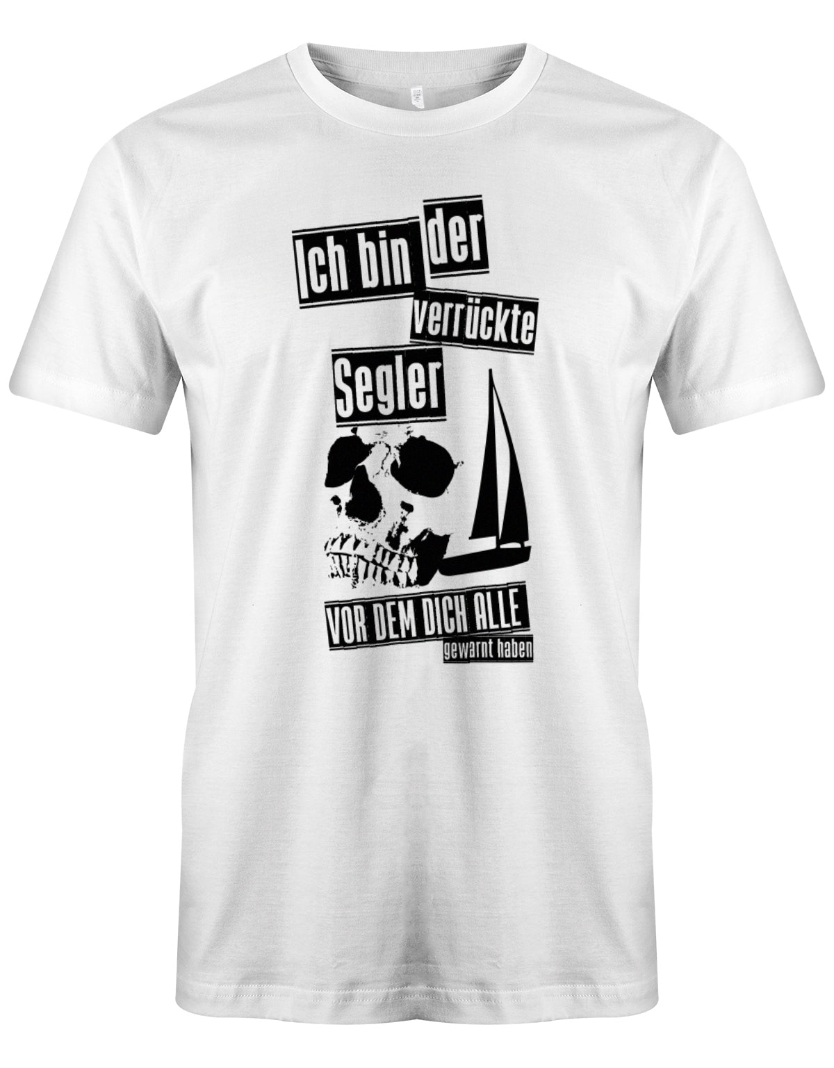 Das Segler t-shirt bedruckt mit "Ich bin der verrückte Segler vor dem dich alle gewarnt haben". Weiss