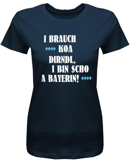 i-brauch-koa-dirndl-i-bin-scho-a-bayerin-damen-shirt-navy