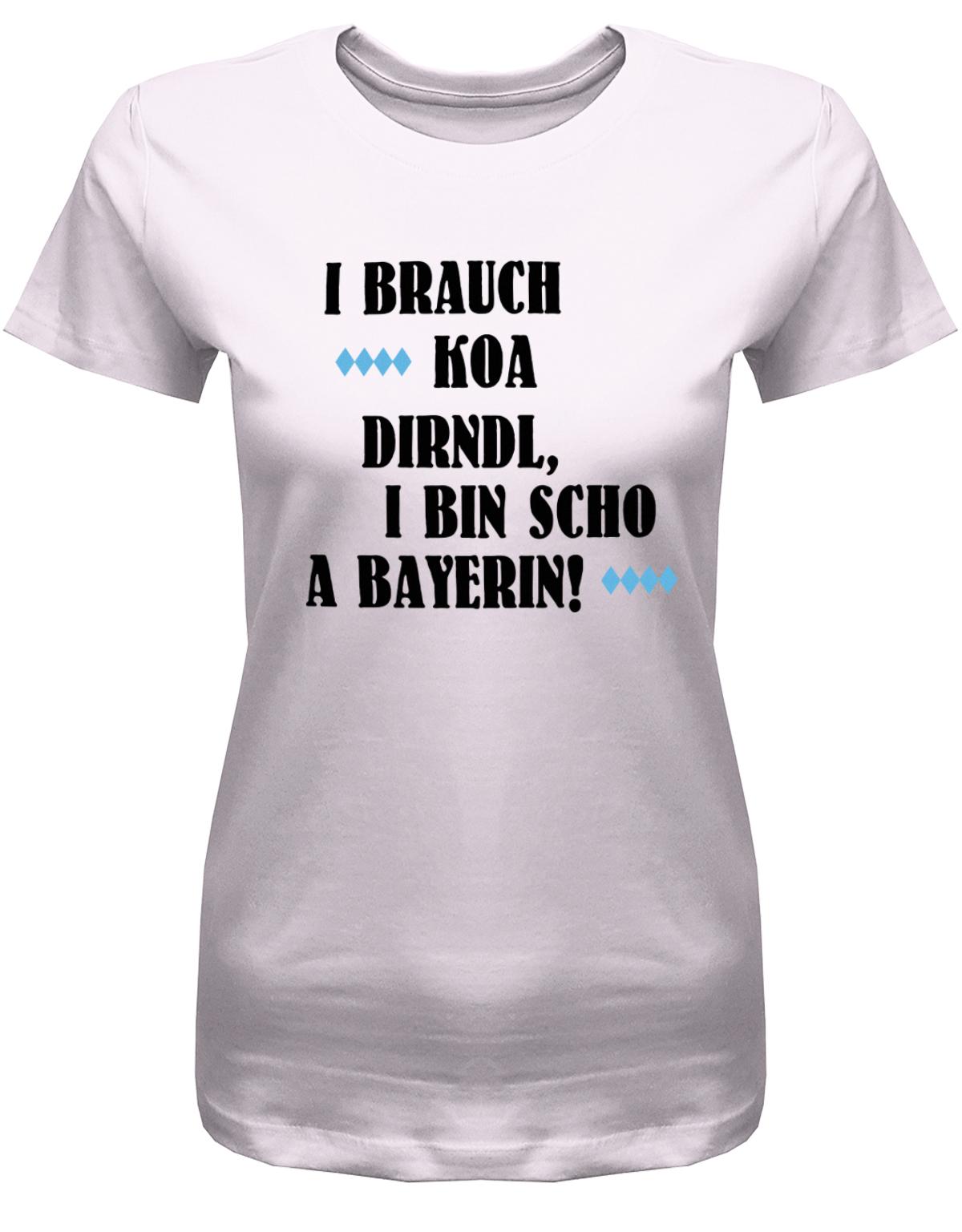 i-brauch-koa-dirndl-i-bin-scho-a-bayerin-damen-shirt-rosa