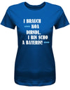 i-brauch-koa-dirndl-i-bin-scho-a-bayerin-damen-shirt-royalblau