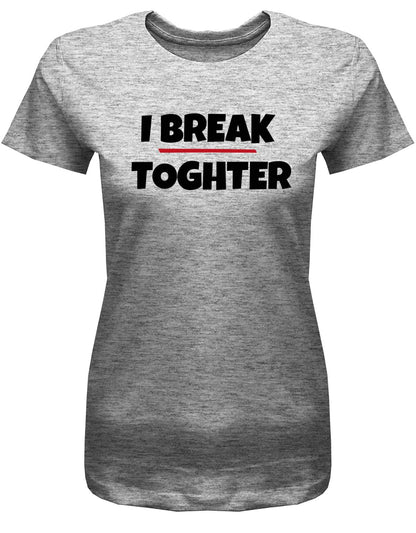 i-break-together-Damen-Shirt-Grau