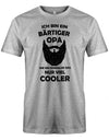 Opa T-Shirt – Ich bin ein bärtiger Opa wie ein normaler Opa, aber viel cooler. Grau