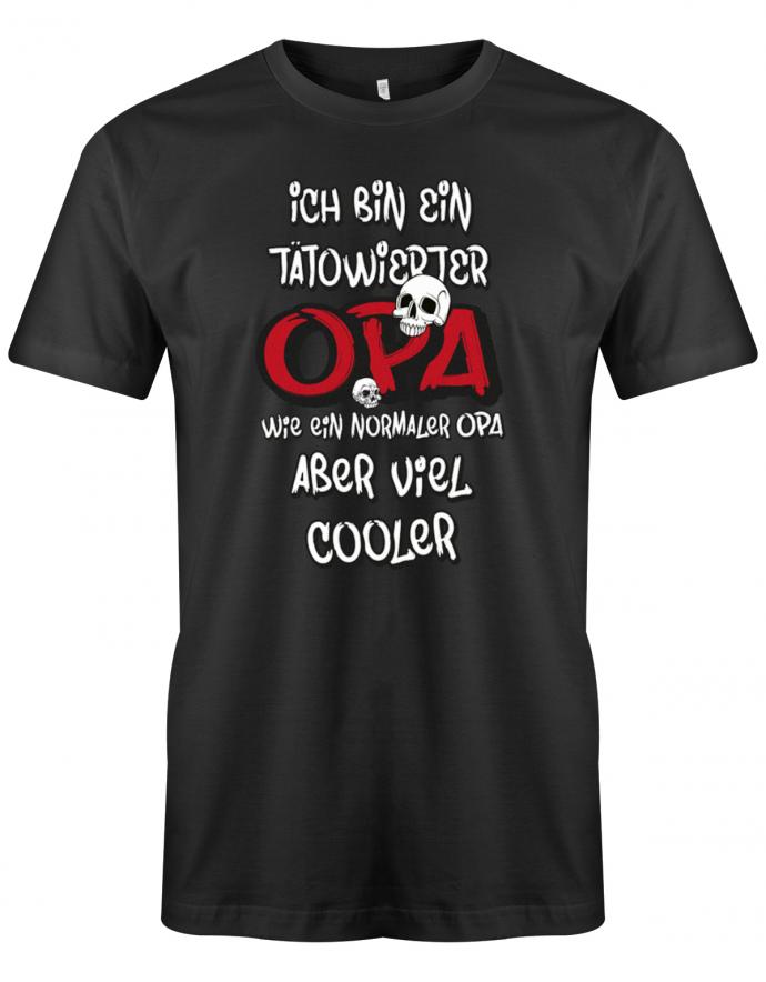 Opa T-Shirt – Ich bin ein tätowierter Opa wie ein normaler Opa, aber viel coole mit 2 Skelett Schädel. Schwarz