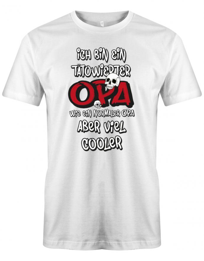 Opa T-Shirt – Ich bin ein tätowierter Opa wie ein normaler Opa, aber viel coole mit 2 Skelett Schädel. Weiss