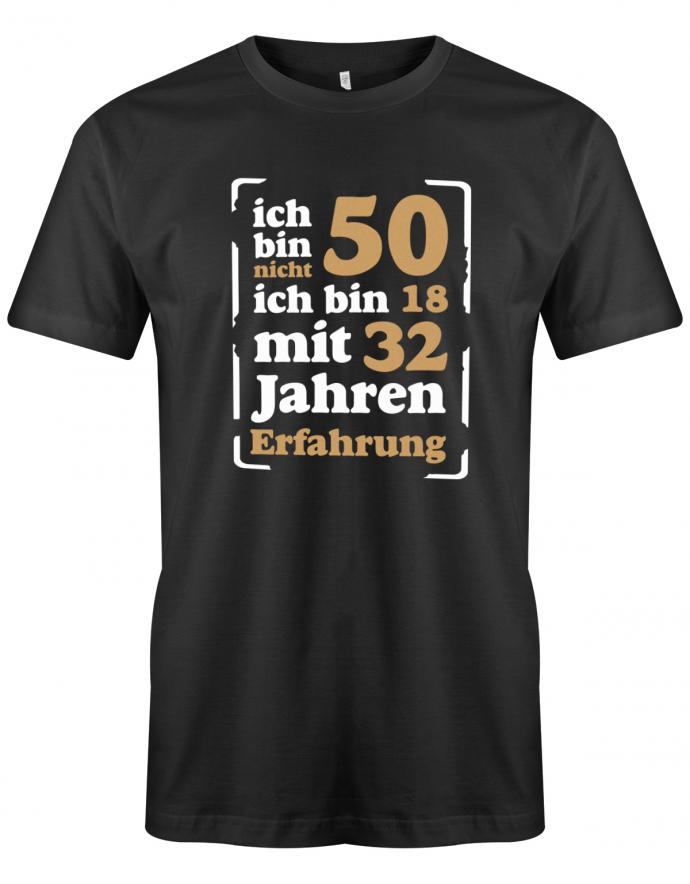 Lustiges T-Shirt zum 50. Geburtstag für den Mann Bedruckt mit Ich bin nicht 50 ich bin 18 mit 32 Jahren Erfahrung. SChwarz