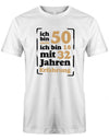 Lustiges T-Shirt zum 50. Geburtstag für den Mann Bedruckt mit Ich bin nicht 50 ich bin 18 mit 32 Jahren Erfahrung. Weiss