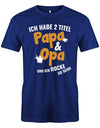 Opa T-Shirt – Ich habe 2 Titel Papa und Opa und ich rocke Sie beide. Royalblau
