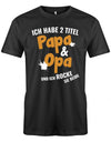 Opa T-Shirt – Ich habe 2 Titel Papa und Opa und ich rocke Sie beide. SChwarz