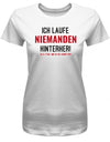 ich-laufe-niemanden-hinterher-damen-shirt-weiss