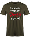 Ich möchte einmal mit Profis arbeiten - Lustige Sprüche - Herren T-Shirt myShirtStore Army