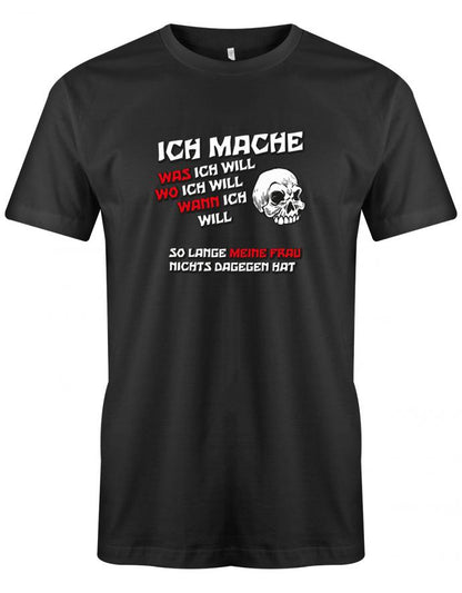 Ich mache was wo und wann ich will so lange meine Frau nichts dagegen hat - Partner - Herren T-Shirt SChwarz