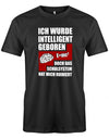 Ich wurde intelligent geboren doch das Schulsystem hat mich ruiniert - Sprüche - Herren T-Shirt Schwarz