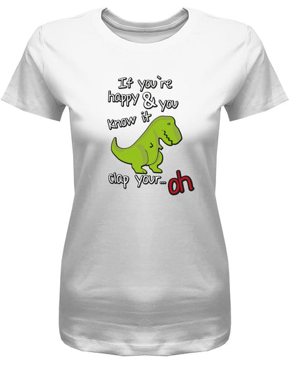 if-youre-happy-and-you-know-it-clap-your-hands-damen-Shirt-weiss