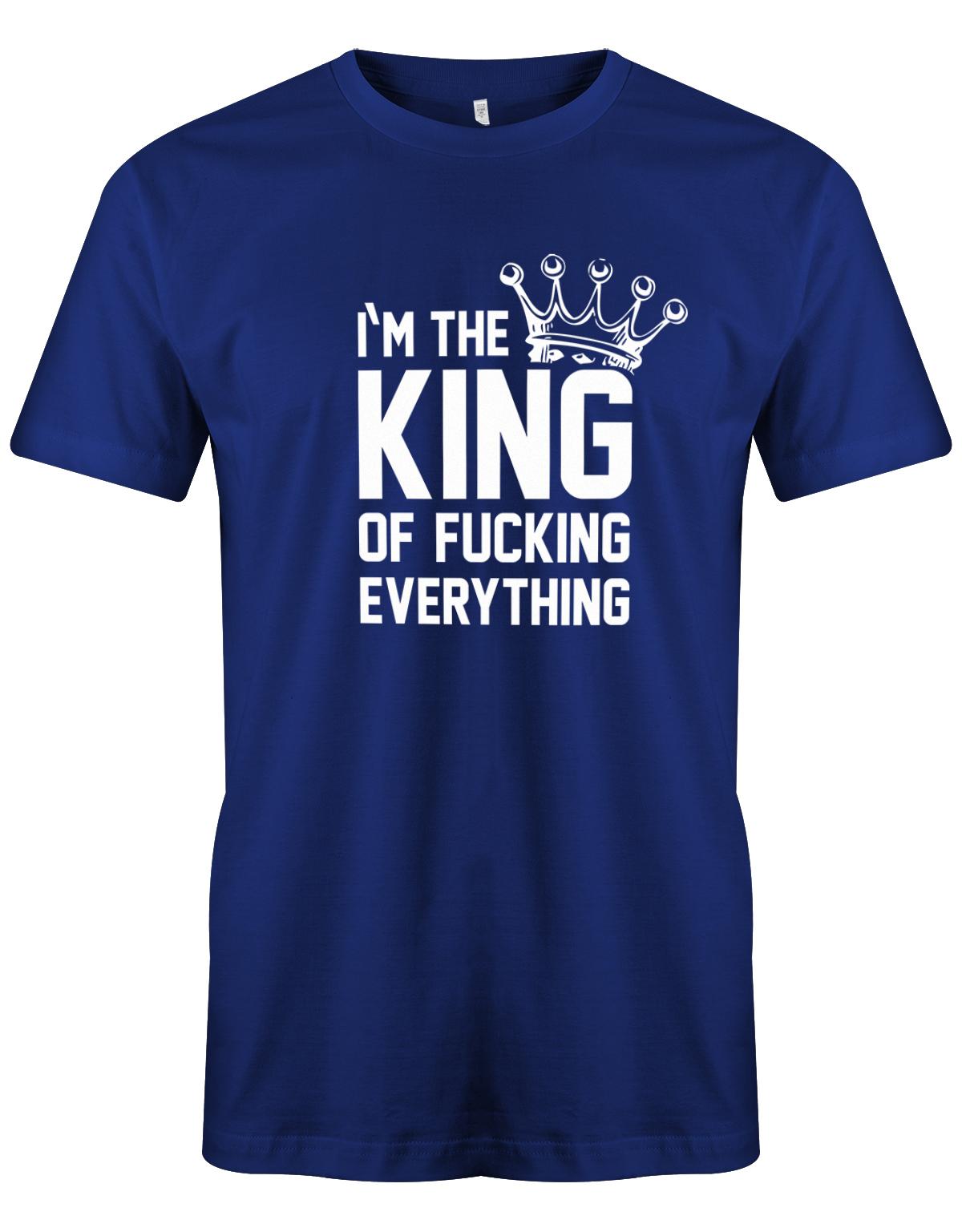 im-the-fucking-king-of-everything-herren-shirt-Royalblau