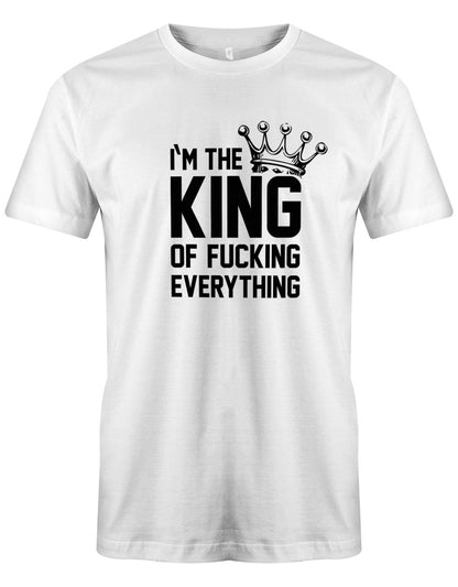 I´m the king of fucking everything - Herren T-Shirt Weiss