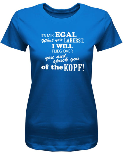 its-mir-egal-what-you-laberst-damen-shirt-royalblau