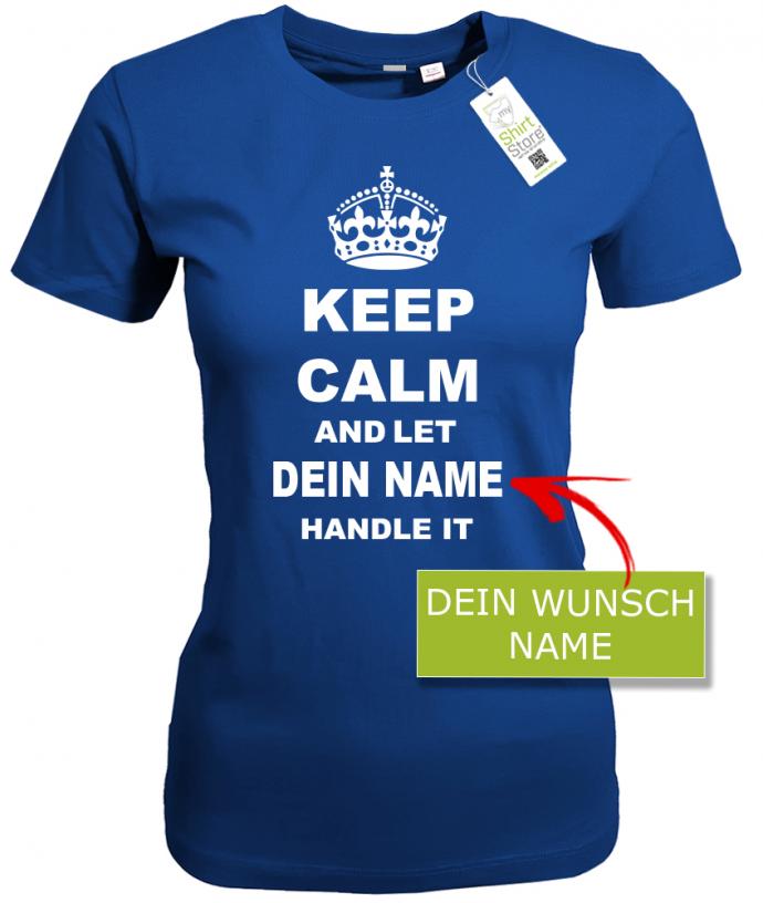 keep-calm-and-let-wunschname-handle-it-damen-royalblau