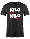 Lustiges Sprüche Shirt - Kilo für Kilo Qualität Schwarz