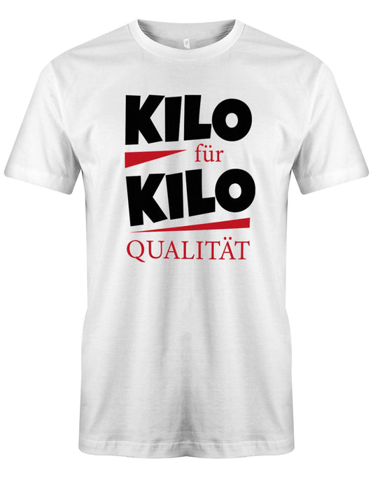 Lustiges Sprüche Shirt - Kilo für Kilo Qualität Weiss