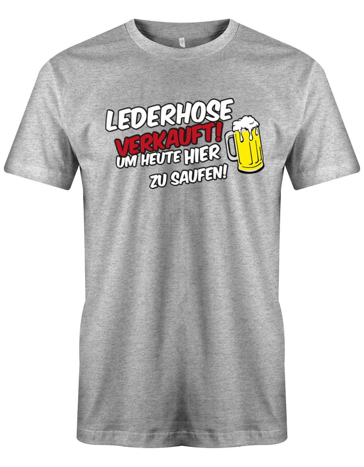 lederhose-verkauft-um-heute-hier-zu-saufen-herren-Shirt-Grau