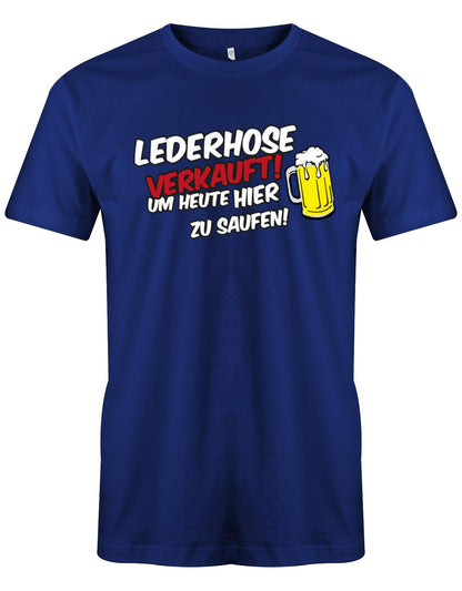 lederhose-verkauft-um-heute-hier-zu-saufen-herren-Shirt-royalblau