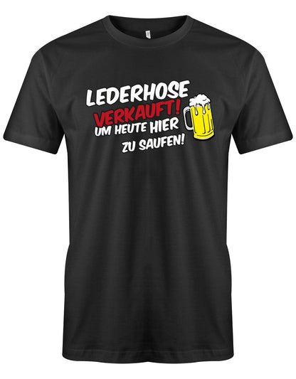 lederhose-verkauft-um-heute-hier-zu-saufen-herren-Shirt-schwarz