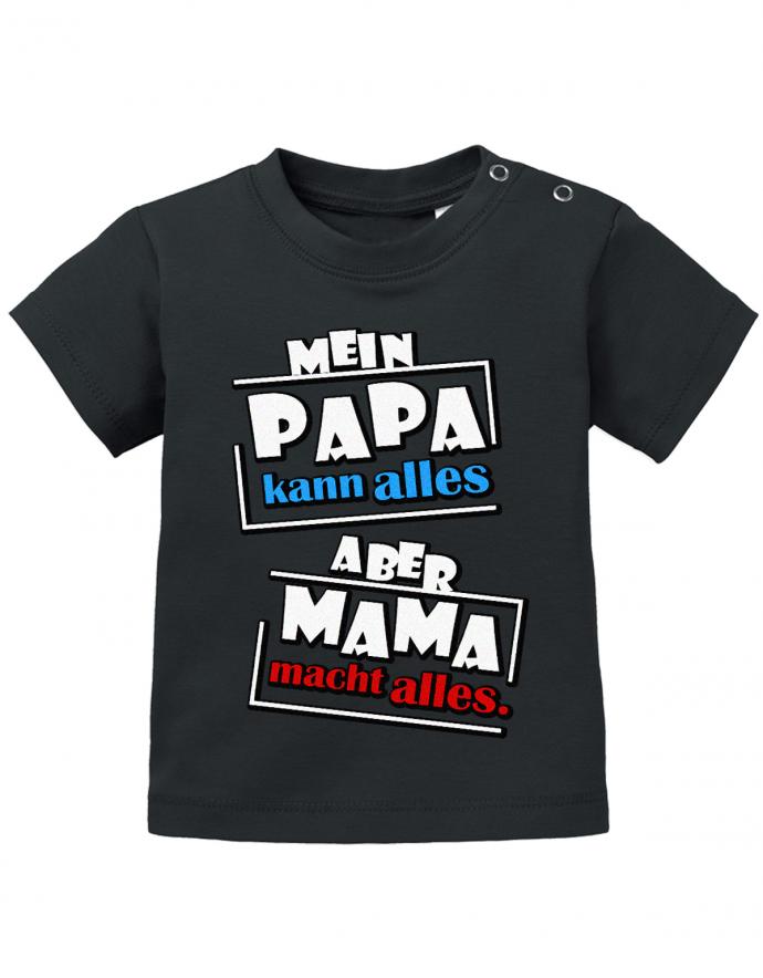 Lustiges Sprüche Baby Shirt Mein Papa kann alles, aber Mama macht alles. Schwarz
