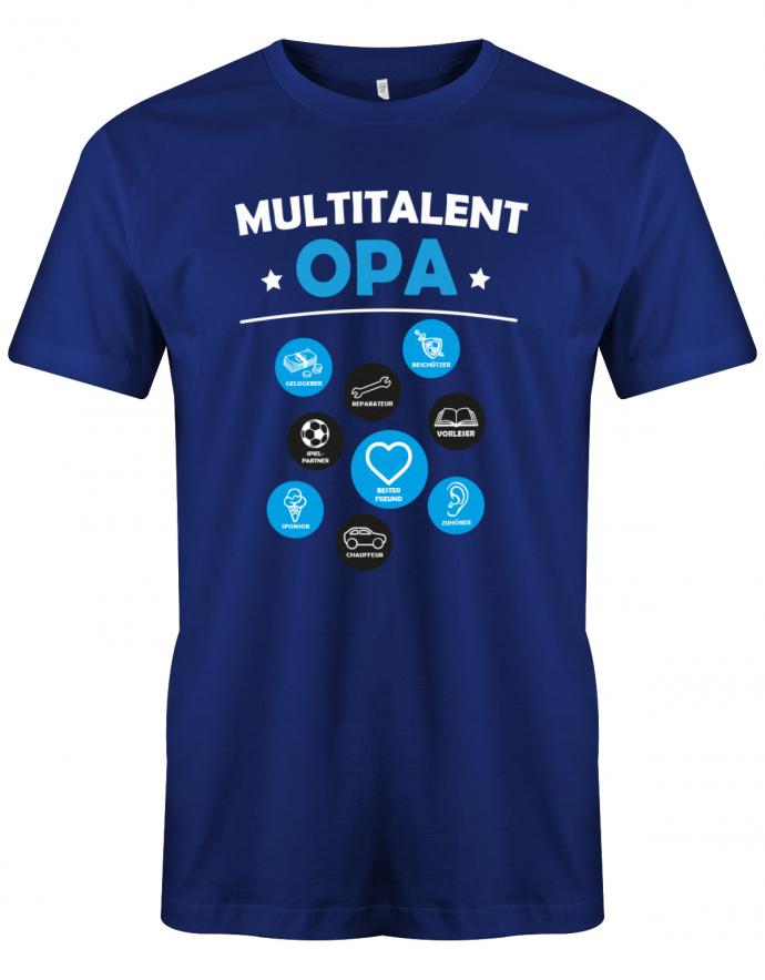 Opa T-Shirt – Multitalent Opa - Geldgeber - Reparateur - Beschützer - Vorleser - Spielpartner - Bester Freund - Zuhörer - Sponsor - Chauffeur. Royalblau