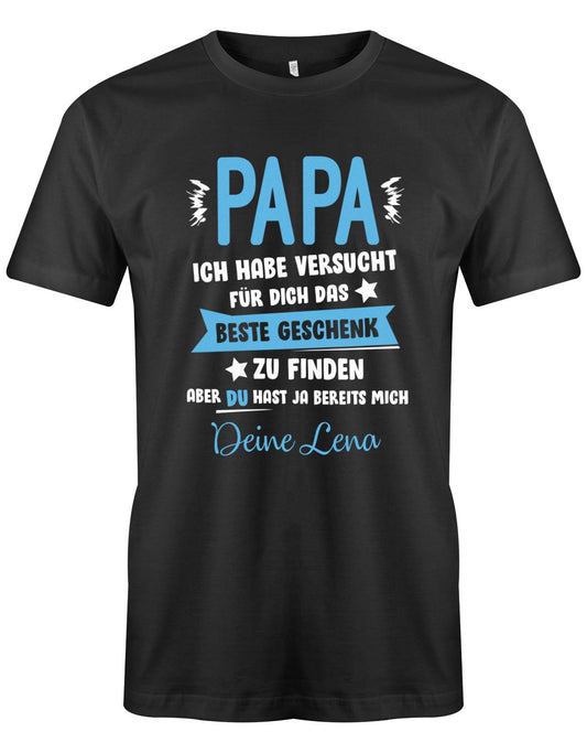 Papa ich habe versucht das beste Geschenk zu finden hast ja mich - Wunschname - Papa Shirt Herren Schwarz