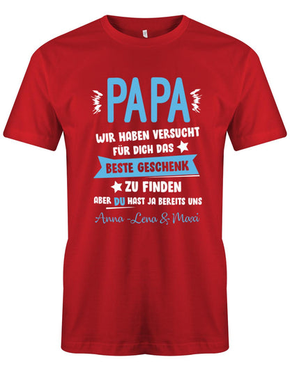 Papa wir haben versucht das beste Geschenk zu finden hast ja uns - Wunschname - Papa Shirt Herren myShirtStore Rot
