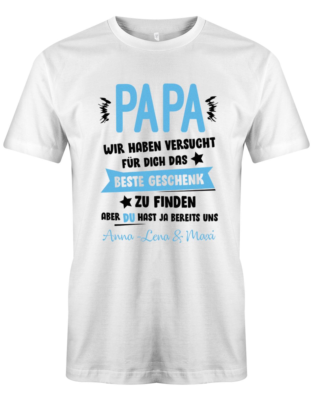 Papa wir haben versucht das beste Geschenk zu finden hast ja uns - Wunschname - Papa Shirt Herren myShirtStore Weiss