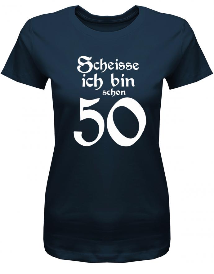 Lustiges T-Shirt zum 50. Geburtstag für die Frau Bedruckt mit Scheisse ich bin schon 50. Navy