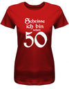 Lustiges T-Shirt zum 50. Geburtstag für die Frau Bedruckt mit Scheisse ich bin schon 50. Rot